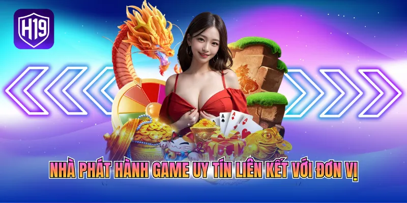 Nhà phát hành game uy tín liên kết với đơn vị