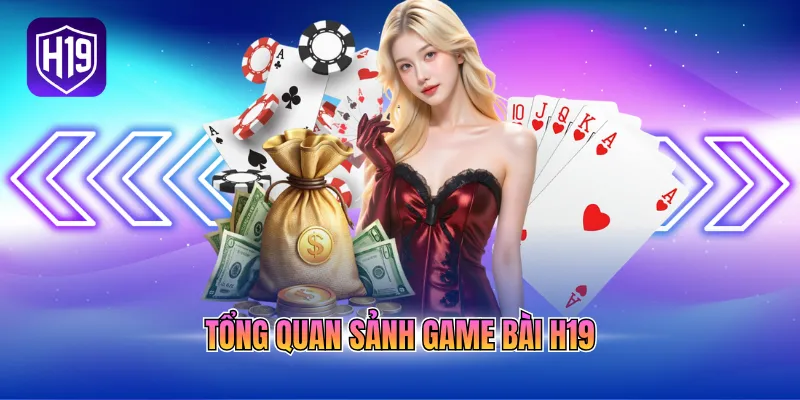 Tổng quan sảnh game bài H19